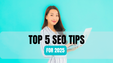 Top 5 SEO Tips for 2025 to improve Google rankings